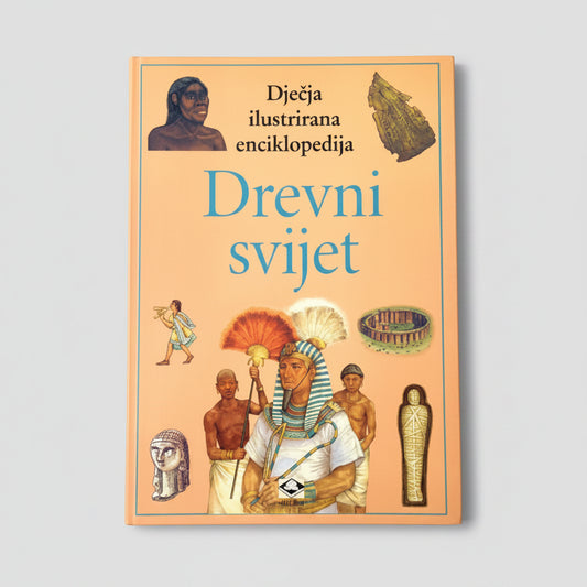 Dječje Ilustrirane Enciklopedije – Drevni Svijet Book cover of 'Drevni svijet' with illustrations of ancient civilizations on a beige background