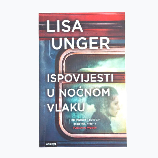 Lisa Unger - Ispovijesti u noćnom vlaku